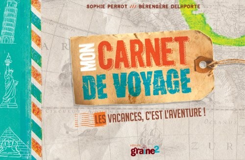 Mon carnet de voyage : Les vacances c'est l'aventure !