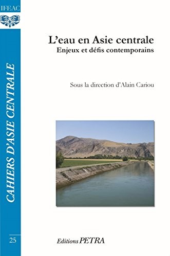 L'Eau en Asie Centrale. Enjeux et Défis Contemporains