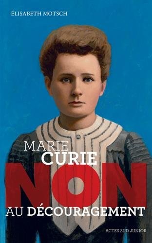 Marie Curie : Non au découragement