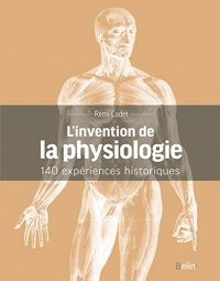 L'invention de la physiologie: 140 expériences historiques