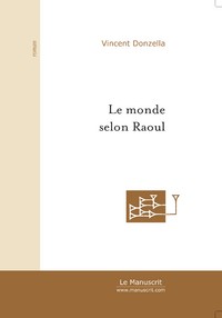 Le Monde selon Raoul : Récit romanesque humoristique