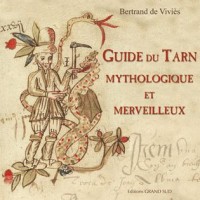 Guide du Tarn Mythologique et Merveilleux