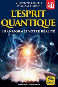 L'esprit quantique: Transformez votre réalité