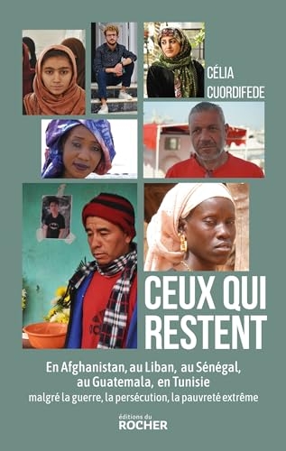 Ceux qui restent: En Afghanistan, au Liban, au Sénégal, au Guatemala, en Tunisie