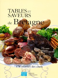 Tables et saveurs de Bretagne : 178 recettes des chefs