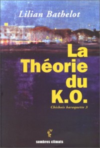 Chichois baraquette, Tome 3 : La théorie du KO