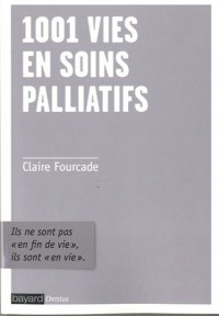1001 vies en soins palliatifs: ils ne sont pas enfin de vie, ils sont en vie