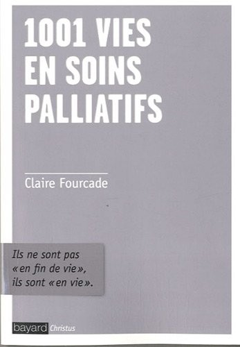 1001 vies en soins palliatifs: ils ne sont pas enfin de vie, ils sont en vie