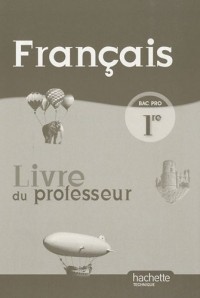 Français 1re Bac Pro - Livre professeur - Ed.2010