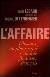 L'Affaire. L'histoire du plus grand scandale financier français