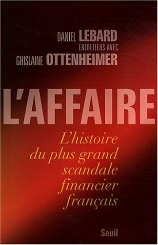 L'Affaire. L'histoire du plus grand scandale financier français