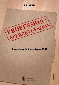 PROFESSION : APPRENTI-ESPION - L'espion britannique Bill