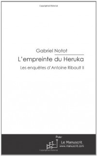 L'empreinte du Heruka: Les enquêtes d'Antoine Ribault Ii.
