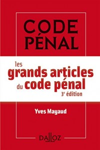 Les grands articles du Code pénal - 3e éd.