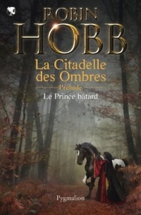 Le prince bâtard. Prélude à L'Assassin royal