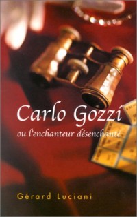 Carlo Gozzi ou l'enchanteur désanchanté