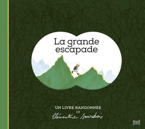 La Grande escapade. Un livre randonnée