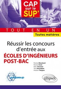 Réussir les Concours d'Entrée aux Écoles d'Ingénieurs Post-Bac Tout en Un Toutes Matières