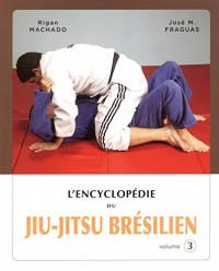 Encyclopédie du jiu-jitsu brésilien : Volume 3