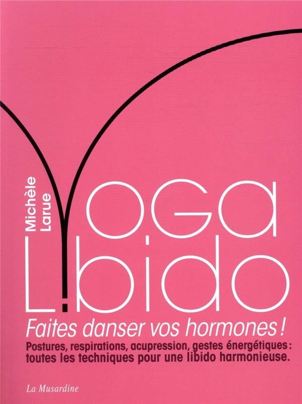 Yoga Libido - Faites danser vos hormones !
