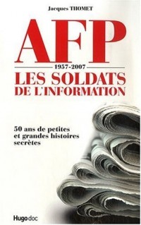 AFP 1957-2007 : Les soldats de l'information