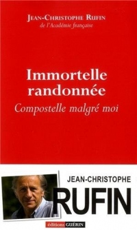 Immortelle randonnée : Compostelle malgré moi