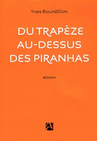 Du trapèze au-dessus des piranhas