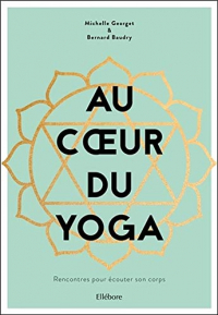 Au coeur du yoga - Rencontres pour écouter son corps