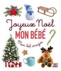 Mon bel imagier photos - Joyeux Noël mon bébé- Livre d'éveil imagier photo - Dès 6 mois