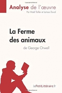 La Ferme des animaux de George Orwell (Analyse de l'oeuvre): Comprendre la littérature avec lePetitLittéraire.fr