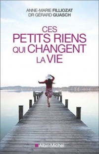 CES PETITS RIENS QUI CHANGENT LA VIE