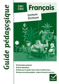 Français De la lecture à l'écriture CM1/CM2 éd. 2011 - Guide pédagogique