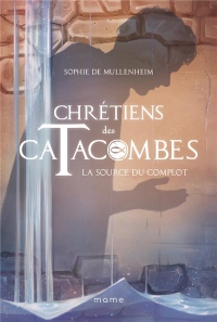 Chrétiens des catacombes, Tome 4 : La source du complot