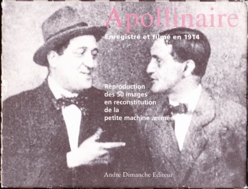 Apollinaire enregistré et filmé en 1914 [9782869160477]