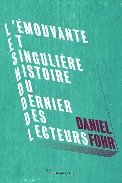 L'Emouvante et Singuliere Histoire du Dernier des Lecteurs