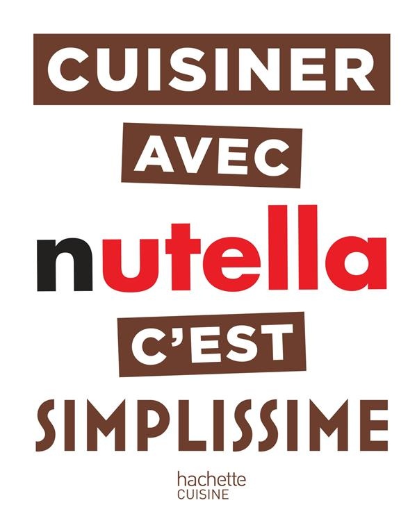 Cuisiner avec Nutella c'est Simplissime