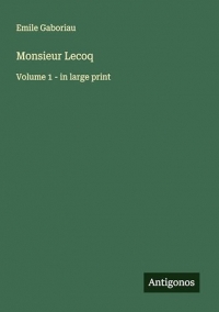 Monsieur Lecoq: Volume 1 - in large print