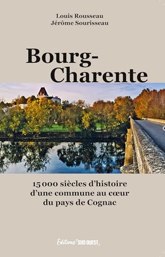 Bourg-Charente: 15 000 siècles d'histoire d'une commune au cur du pays de Cognac