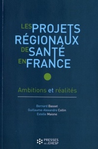 Les projets régionaux de santé en France: Ambitions et réalités