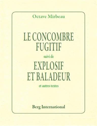concombre fugitif suivi de Explosif et baladeur et autres textes