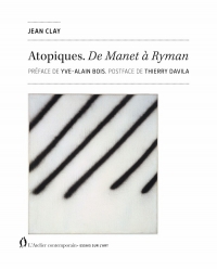 Atopiques: De Manet à Ryman