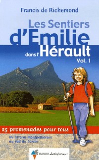 Les Sentiers d'Emilie dans l'Hérault : Volume 1, Du littoral montpelliérain au sud du Larzac