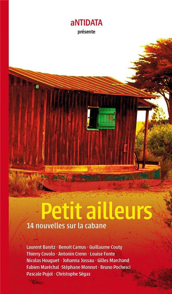 Petit ailleurs. 14 nouvelles sur la cabane