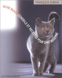 Miam Miaou : Conseils et recettes pour chat moderne