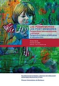 Las posmemorias / Les post-mémoires: Perspectivas latinoamericanas y europeas / Perspectives latino-américaines et européennes