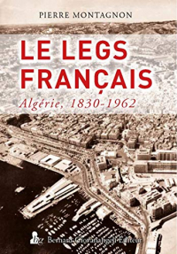 Le Legs français: Algérie 1830-1962