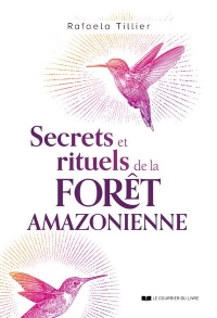 Secrets et rituels de la foret amazonienne