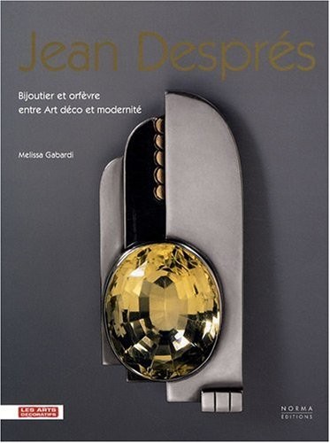 Jean Després : Bijoutier et orfèvre entre Art déco et modernité