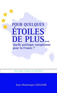 Pour quelques étoiles de plus... Quelle politique européenne pour la France ?