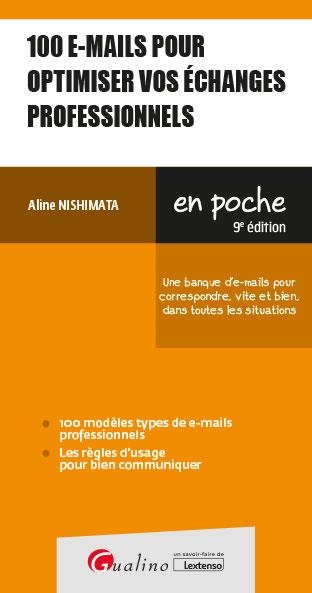100 e-mails professionnels pour bien communiquer, 9ème édition: Une banque d'e-mails pour correspondre, vite et bien, dans toutes les situations
